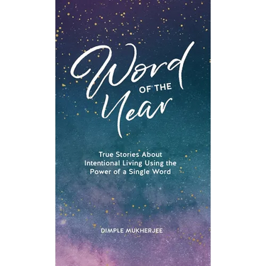 Word of the Year: True Stories About Intentional Living Using the Power of a Single Word