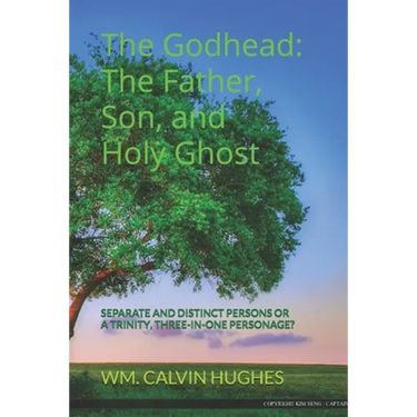 The Godhead: The Father, Son, and the Holy Ghost: Separate and Distinct Individuals or a Trinity, Three-In-One Personage?