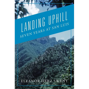 Landing Uphill: Seven Years at San Luis