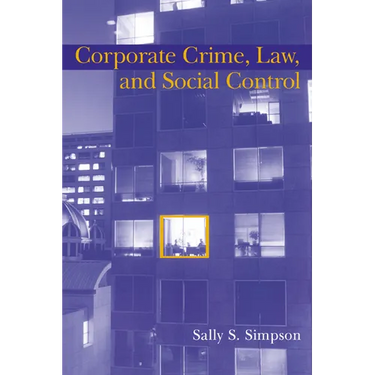 Corporate Crime, Law, and Social Control