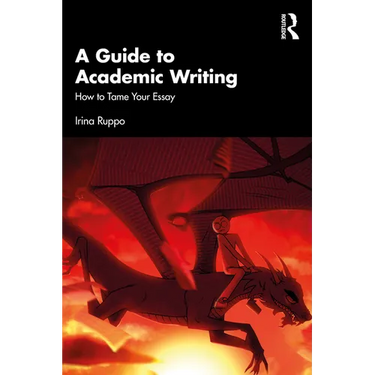 A Guide to Academic Writing: How to Tame Your Essay