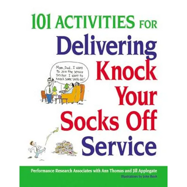 101 Activities for Delivering Knock Your Socks Off Service