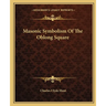 Masonic Symbolism Of The Oblong Square