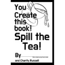 You Create This Book: Spill The Tea