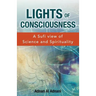 Lights of Consciousness: A sufi view of Science and Spirituality