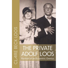 The Private Adolf Loos: Portrait of an Eccentric Genius
