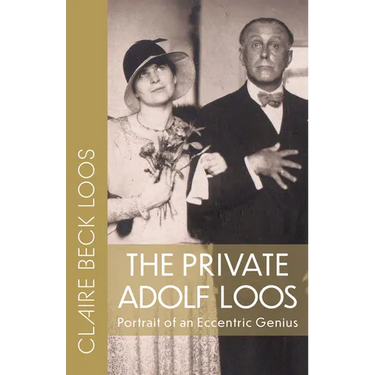 The Private Adolf Loos: Portrait of an Eccentric Genius
