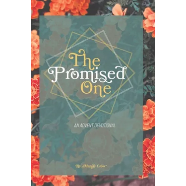 The Promised One: Tracing God's Whispers of Hope Through Scripture: An Advent Devotional