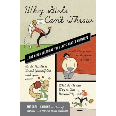 Why Girls Can't Throw: And Other Questions You Always Wanted Answered