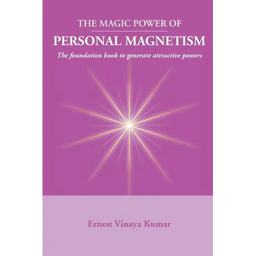 Magic Power of Personal Magnetism: A foundation book to develop personal attraction