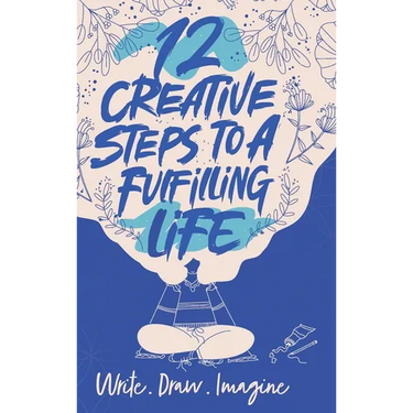 12 Creative Steps to a Fulfilling Life