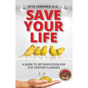 Save Your Life A Guide to Detoxification for 21st Century Illnesses