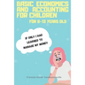 Basic Economics and Accounting for Children for 9-13 Years Old: What if teaching your child to save his pocket money was easier than you thought?