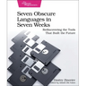 Seven Obscure Languages in Seven Weeks: Rediscovering the Tools That Built the Future