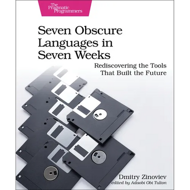 Seven Obscure Languages in Seven Weeks: Rediscovering the Tools That Built the Future