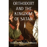 Orthodoxy and the Kingdom of Satan