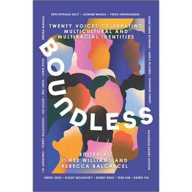 Boundless: Twenty Voices Celebrating Multicultural and Multiracial Identities
