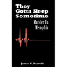 They Gotta Sleep Sometime: Murder in Memphis