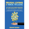 Frugal Living & Financial Intelligence: The Ultimate Book on Money Management & Minimalist Living: A Complete Guide on Financial Literacy, Planing and