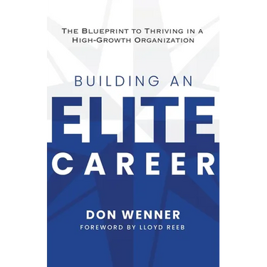 Building an Elite Career: The Blueprint to Thriving in a High-Growth Organization