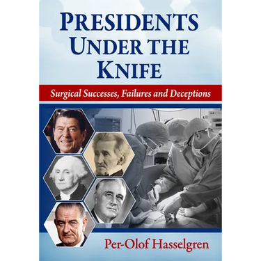 Presidents Under the Knife: Surgical Successes, Failures and Deceptions