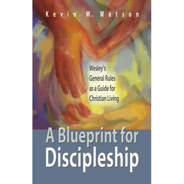 A Blueprint for Discipleship: Wesley's General Rules as a Guide for Christian Living