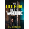 The Little Girl in the Wardrobe: a gripping crime thriller with a huge twist