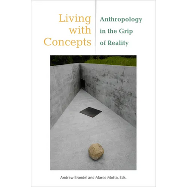 Living with Concepts: Anthropology in the Grip of Reality