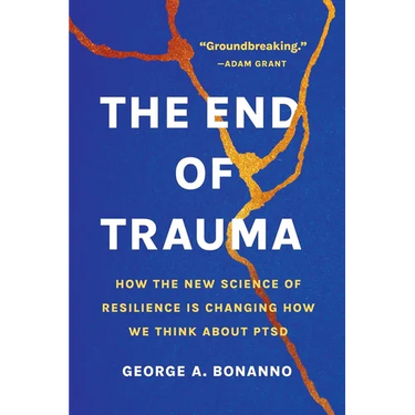 The End of Trauma: How the New Science of Resilience Is Changing How We Think about Ptsd