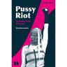 Pussy Riot: Speaking Punk to Power