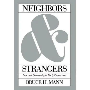 Neighbors and Strangers: Law and Community in Early Connecticut