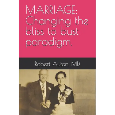 Marriage: Changing the bliss to bust paradigm.