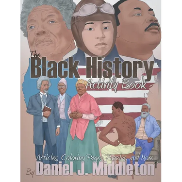 The Black History Activity Book: Articles, Coloring Pages, Puzzles, and More
