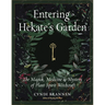 Entering Hekate's Garden: The Magick, Medicine & Mystery of Plant Spirit Witchcraft
