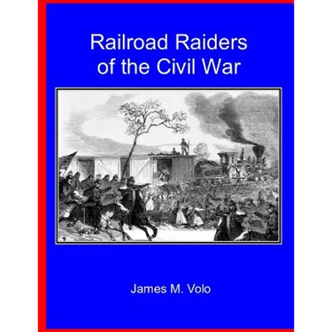 Railroad Raiders of the Civil War