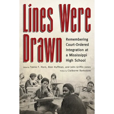 Lines Were Drawn: Remembering Court-Ordered Integration at a Mississippi High School