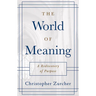 The World of Meaning: A Rediscovery of Purpose