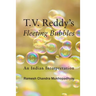 T.V. Reddy's Fleeting Bubbles: An Indian Interpretation