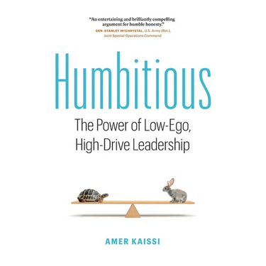 Humbitious: The Power of Low-Ego, High-Drive Leadership