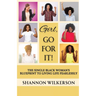 Girl, Go For It!: The Single Black Woman's Blueprint to Living Life Fearlessly