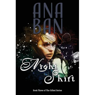 Night Shift: Book Three of The Gifted Series