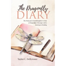 The Dragonfly Diary: The Story of a Granddaughter's Grief, a Dragonfly's Message, and a Journey to Healing