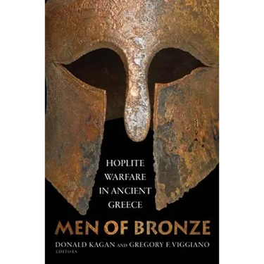 Men of Bronze: Hoplite Warfare in Ancient Greece