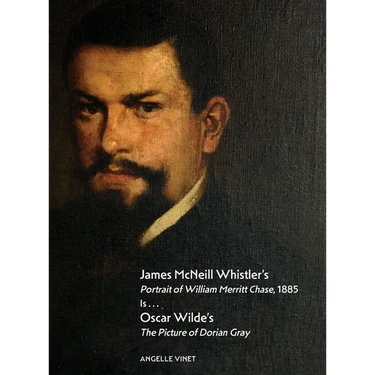 James McNeill Whistler's Portrait of William Merritt Chase, 1885 Is...Oscar Wilde's The Picture of Dorian Gray