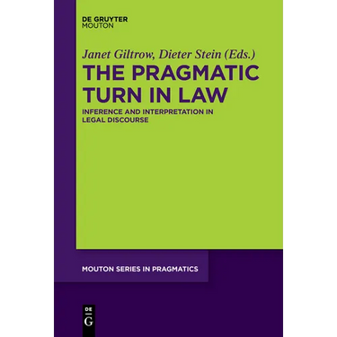 The Pragmatic Turn in Law: Inference and Interpretation in Legal Discourse