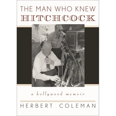 The Man Who Knew Hitchcock: A Hollywood Memoir