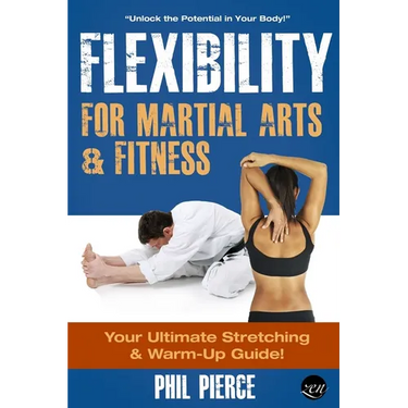 Flexibility for Martial Arts and Fitness: Your Ultimate Stretching and Warm-Up Guide!
