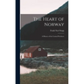The Heart of Norway; a History of the Central Provinces
