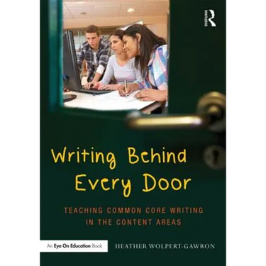 Writing Behind Every Door: Teaching Common Core Writing in the Content Areas