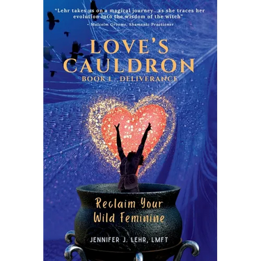 Love's Cauldron: Reclaim Your Wild Feminine